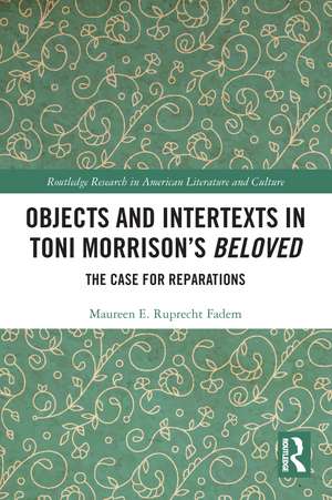 Objects and Intertexts in Toni Morrison’s "Beloved": The Case for Reparations de Maureen E. Ruprecht Fadem