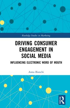 Driving Consumer Engagement in Social Media: Influencing Electronic Word of Mouth de Anna Bianchi