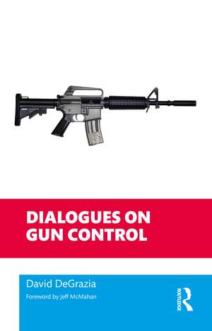 Dialogues on Gun Control de David DeGrazia