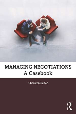 Managing Negotiations: A Casebook de Thorsten Reiter