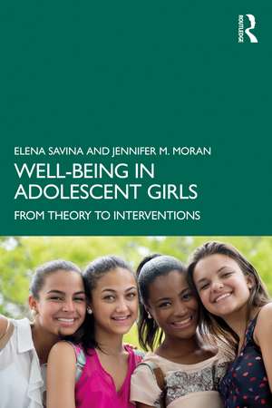 Well-Being in Adolescent Girls: From Theory to Interventions de Elena Savina