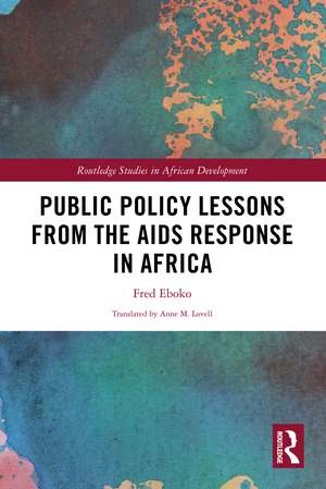 Public Policy Lessons from the AIDS Response in Africa de Fred Eboko