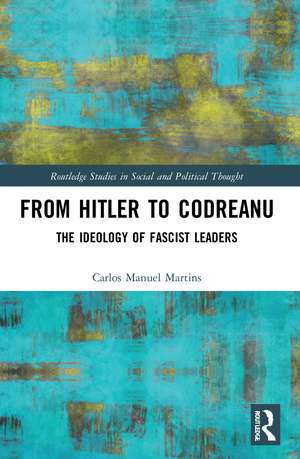 From Hitler to Codreanu: The Ideology of Fascist Leaders de Carlos Manuel Martins