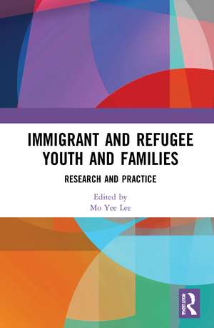 Immigrant and Refugee Youth and Families: Research and Practice de Mo Yee Lee