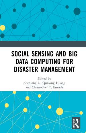 Social Sensing and Big Data Computing for Disaster Management de Zhenlong Li