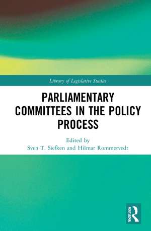 Parliamentary Committees in the Policy Process de Sven T. Siefken