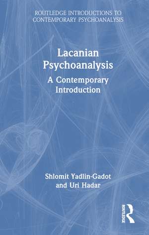 Lacanian Psychoanalysis: A Contemporary Introduction de Shlomit Yadlin-Gadot