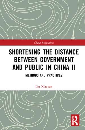 Shortening the Distance between Government and Public in China II: Methods and Practices de Liu Xiaoyan