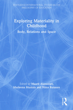 Exploring Materiality in Childhood: Body, Relations and Space de Maarit Alasuutari