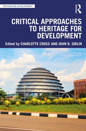 Critical Approaches to Heritage for Development de Charlotte Cross