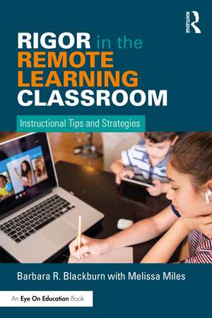 Rigor in the Remote Learning Classroom: Instructional Tips and Strategies de Barbara Blackburn