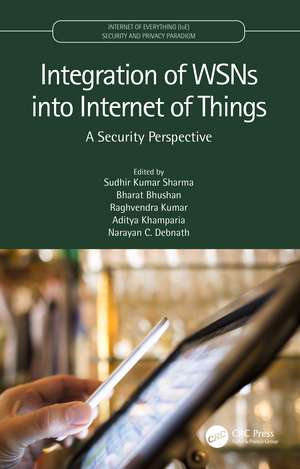 Integration of WSNs into Internet of Things: A Security Perspective de Sudhir Kumar Sharma