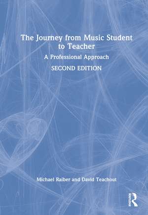 The Journey from Music Student to Teacher: A Professional Approach de Michael Raiber