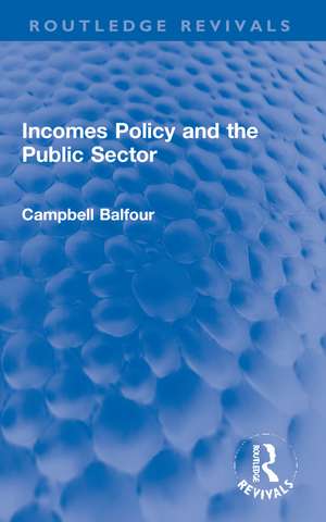 Incomes Policy and the Public Sector de Campbell Balfour