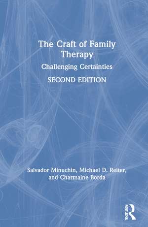 The Craft of Family Therapy: Challenging Certainties de Salvador Minuchin