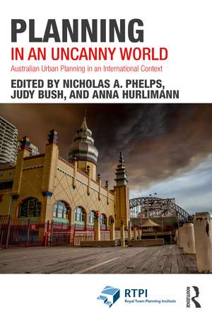 Planning in an Uncanny World: Australian Urban Planning in an International Context de Nicholas A. Phelps