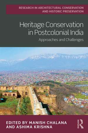 Heritage Conservation in Postcolonial India: Approaches and Challenges de Manish Chalana