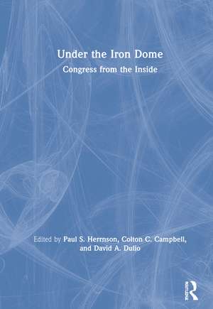 Under the Iron Dome: Congress from the Inside de Paul Herrnson