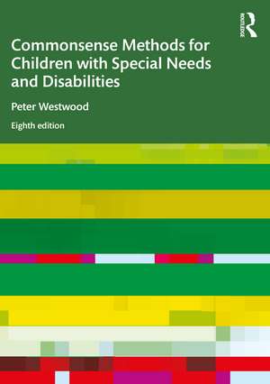 Commonsense Methods for Children with Special Needs and Disabilities de Peter Westwood