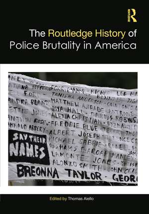 The Routledge History of Police Brutality in America de Thomas Aiello