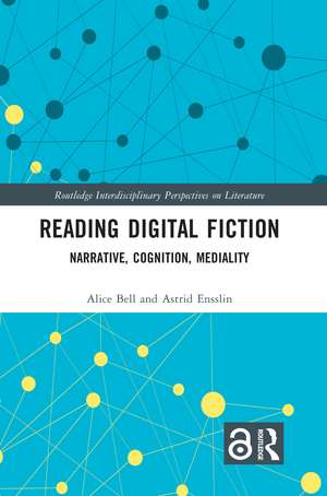 Reading Digital Fiction: Narrative, Cognition, Mediality de Alice Bell