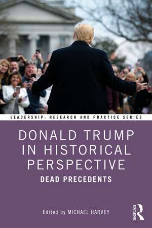 Donald Trump in Historical Perspective: Dead Precedents de Michael Harvey