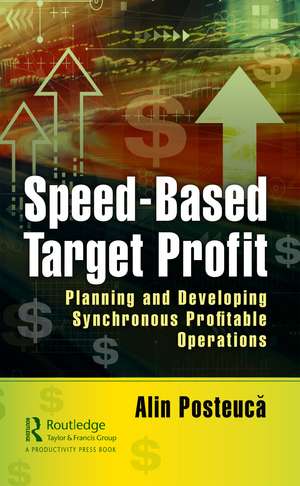 Speed-Based Target Profit: Planning and Developing Synchronous Profitable Operations de Alin Posteucă