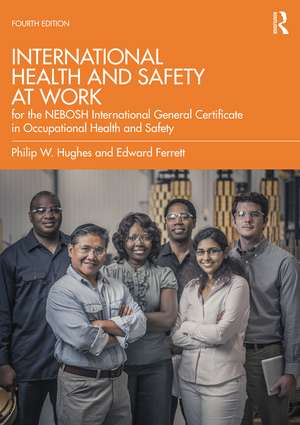 International Health and Safety at Work: for the NEBOSH International General Certificate in Occupational Health and Safety de Phil Hughes