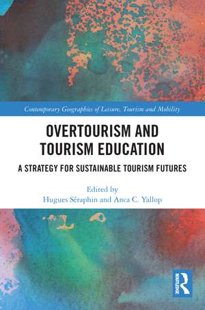 Overtourism and Tourism Education: A Strategy for Sustainable Tourism Futures de Hugues Séraphin