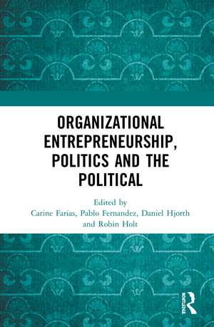 Organizational Entrepreneurship, Politics and the Political de Carine Farias