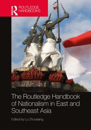 The Routledge Handbook of Nationalism in East and Southeast Asia de Lu Zhouxiang