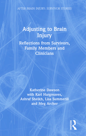 Adjusting to Brain Injury: Reflections from Survivors, Family Members and Clinicians de Katherine Dawson