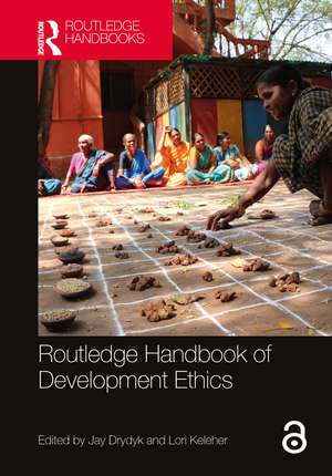 Routledge Handbook of Development Ethics de Jay Drydyk