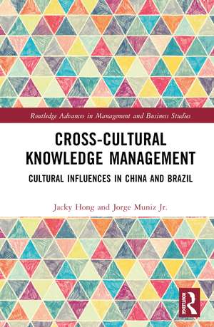 Cross-cultural Knowledge Management: Cultural Influences in China and Brazil de Jacky Hong