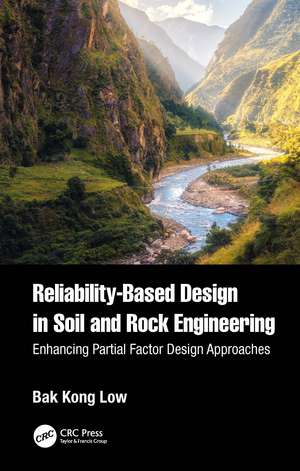 Reliability-Based Design in Soil and Rock Engineering: Enhancing Partial Factor Design Approaches de Bak Kong Low