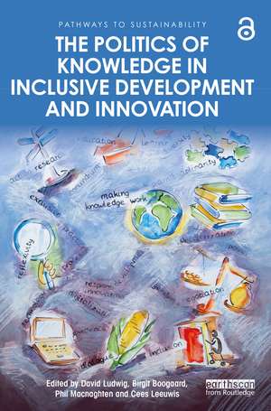 The Politics of Knowledge in Inclusive Development and Innovation de David Ludwig