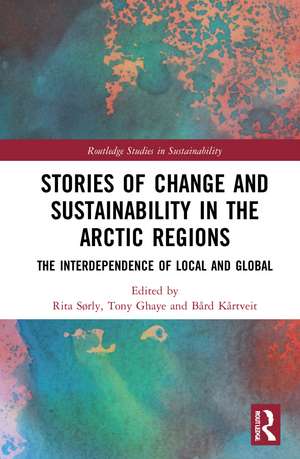 Stories of Change and Sustainability in the Arctic Regions: The Interdependence of Local and Global de Rita Sørly