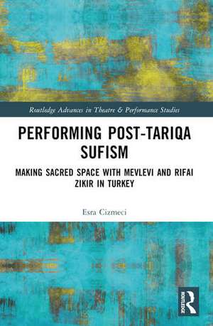Performing Post-Tariqa Sufism de Esra Çizmeci