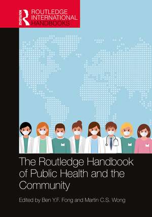 The Routledge Handbook of Public Health and the Community de Ben Y.F. Fong