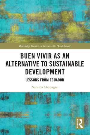 Buen Vivir as an Alternative to Sustainable Development: Lessons from Ecuador de Natasha Chassagne