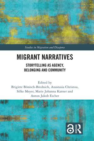 Migrant Narratives: Storytelling as Agency, Belonging and Community de Brigitte Bönisch-Brednich