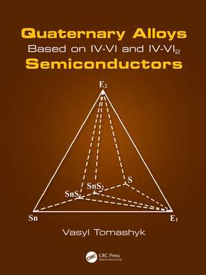 Quaternary Alloys Based on IV-VI and IV-VI2 Semiconductors de Vasyl Tomashyk