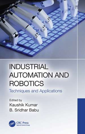 Industrial Automation and Robotics: Techniques and Applications de Kaushik Kumar