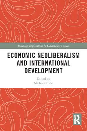 Economic Neoliberalism and International Development de Michael Tribe