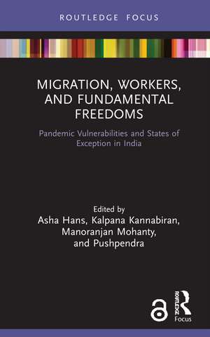 Migration, Workers, and Fundamental Freedoms: Pandemic Vulnerabilities and States of Exception in India de Asha Hans