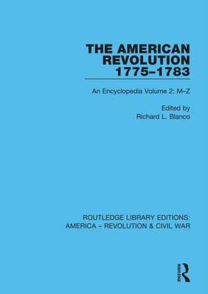 The American Revolution 1775–1783: An Encyclopedia Volume 2: M–Z de Richard L. Blanco