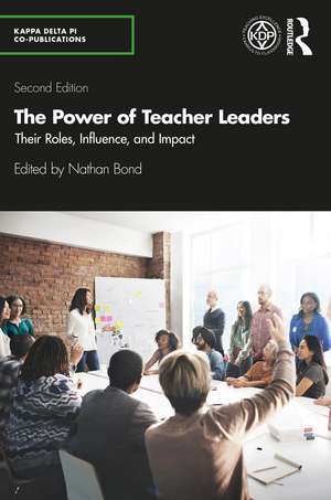 The Power of Teacher Leaders: Their Roles, Influence, and Impact de Nathan Bond