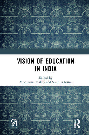 Vision of Education in India de Muchkund Dubey