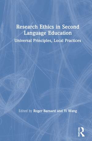 Research Ethics in Second Language Education: Universal Principles, Local Practices de Roger Barnard