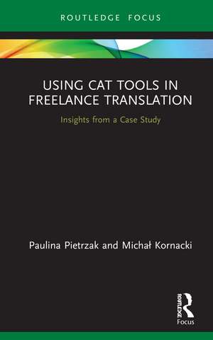 Using CAT Tools in Freelance Translation: Insights from a Case Study de Paulina Pietrzak